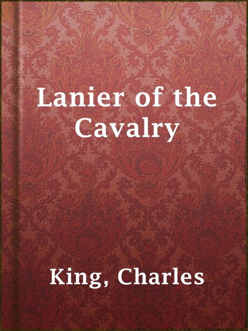 Title details for Lanier of the Cavalry by Charles King - Available